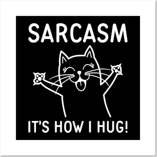 Sarcasm It’s How I Hug Posters and Art